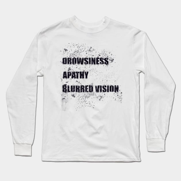 Drowsiness, apathy, blurred vision Long Sleeve T-Shirt by stefy